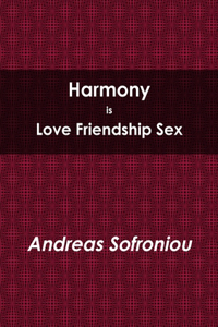 Harmony is Love Friendship Sex
