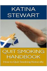Quit Smoking Handbook: How to Quit Smoking Naturally