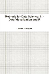 Methods for Data Science: III - Data Visualization and R