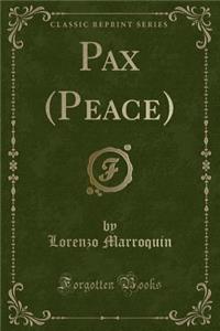 Pax (Peace) (Classic Reprint)