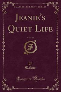 Jeanie's Quiet Life, Vol. 3 of 3 (Classic Reprint)