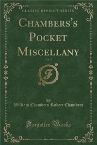 Chambers's Pocket Miscellany, Vol. 3 (Classic Reprint)