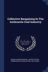 Collective Bargaining In The Anthracite Coal Industry