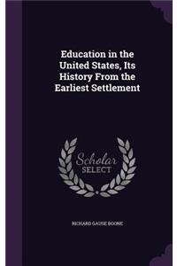 Education in the United States, Its History from the Earliest Settlement