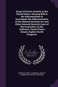 Scope of Soviet Activity in the United States. Hearing Before the Subcommittee to Investigate the Administration of the Internal Security ACT and Other Internal Security Laws of the Committee on the Judiciary, United States Senate, Eighty-Fourth Co