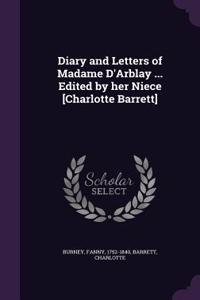 Diary and Letters of Madame D'Arblay ... Edited by Her Niece [Charlotte Barrett]