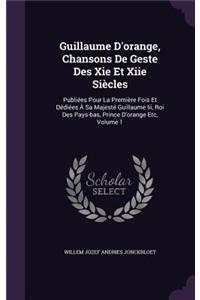 Guillaume D'orange, Chansons De Geste Des Xie Et Xiie Siècles