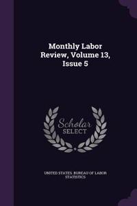 Monthly Labor Review, Volume 13, Issue 5