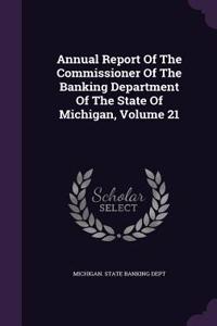 Annual Report of the Commissioner of the Banking Department of the State of Michigan, Volume 21