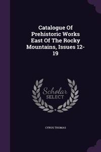 Catalogue Of Prehistoric Works East Of The Rocky Mountains, Issues 12-19