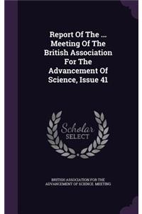 Report of the ... Meeting of the British Association for the Advancement of Science, Issue 41