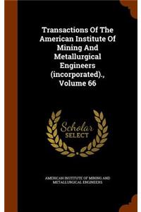 Transactions of the American Institute of Mining and Metallurgical Engineers (Incorporated)., Volume 66