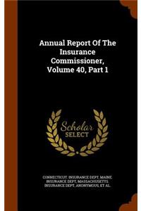 Annual Report of the Insurance Commissioner, Volume 40, Part 1