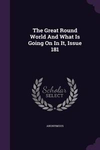 The Great Round World and What Is Going on in It, Issue 181