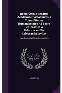 Rector Atque Senatus Academiae Rostochiensis Commilitones Humanissimos Ad Sacra Pentecostes A. MDCCCXXXVI Pie Celebranda Invitat