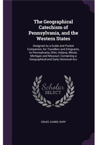 The Geographical Catechism of Pennsylvania, and the Western States