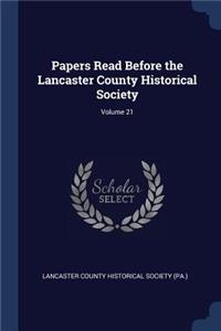 Papers Read Before the Lancaster County Historical Society; Volume 21