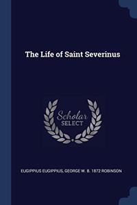 THE LIFE OF SAINT SEVERINUS