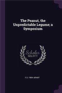 The Peanut, the Unpredictable Legume; A Symposium