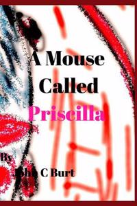 A Mouse Called Priscilla.