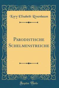 Parodistische Schelmenstreiche (Classic Reprint)