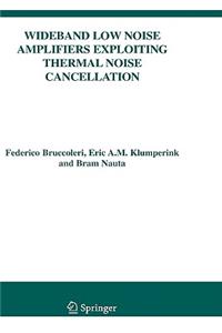 Wideband Low Noise Amplifiers Exploiting Thermal Noise Cancellation