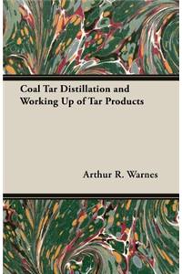 Coal Tar Distillation and Working Up of Tar Products