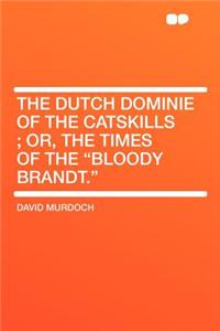 The Dutch Dominie of the Catskills; Or, the Times of the 