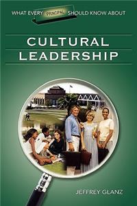 What Every Principal Should Know about Cultural Leadership