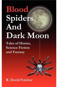 Blood Spiders and Dark Moon
