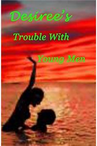 Desiree's Trouble With Young Men
