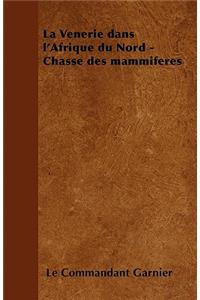 La Vénerie Dans l'Afrique Du Nord - Chasse Des Mammifères