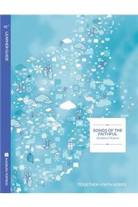 Songs of the Faithful; Studies in Psalms Learner Guide; Together in Faith Series
