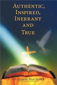 Authentic, Inspired, Inerrant and True