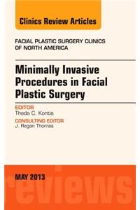 Minimally Invasive Procedures in Facial Plastic Surgery, an Issue of Facial Plastic Surgery Clinics