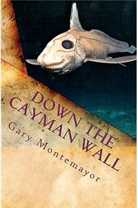 Down The Cayman Wall
