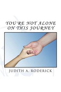 You're Not Alone On This Journey