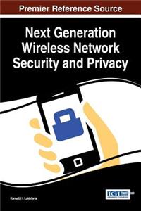 Next Generation Wireless Network Security and Privacy