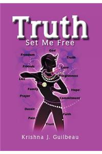 Truth Set Me Free