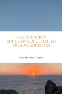 Intervención Educativa del Tdah En Preadolescentes