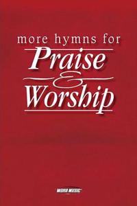 More Hymns for Praise & Worship: Choir/Worship Team Edition (No Accompaniment)