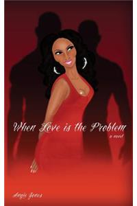 When Love is the Problem