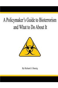 Policymaker's Guide to Bioterrorism