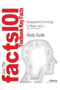 Studyguide for Criminology by Siegel, Larry J.