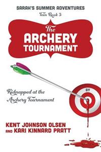 Sarah's Summer Adventures Teen Book 3 The Archery Tournament
