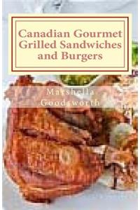 Canadian Gourmet Grilled Sandwiches and Burgers