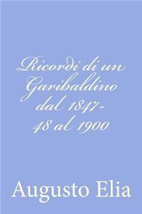 Ricordi di un Garibaldino dal 1847-48 al 1900