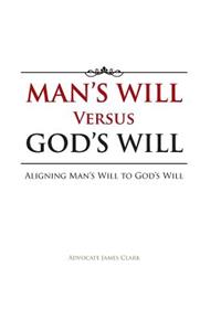 Man's Will Versus God's Will
