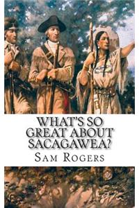 What's So Great About Sacagawea?
