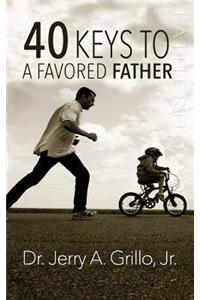 40 Keys to a Favored Father